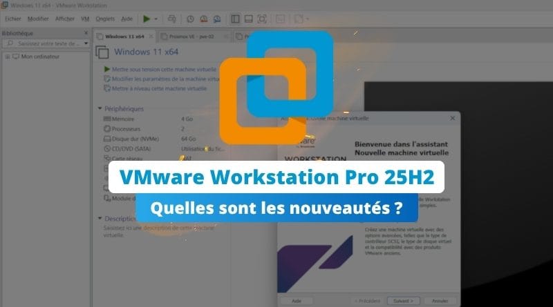 VMware Workstation Pro 25H2 Toutes les nouveautes