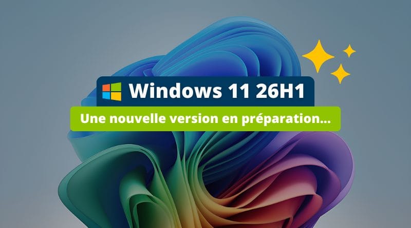 Windows 11 26H1 une future version en preparation pour debut 2026