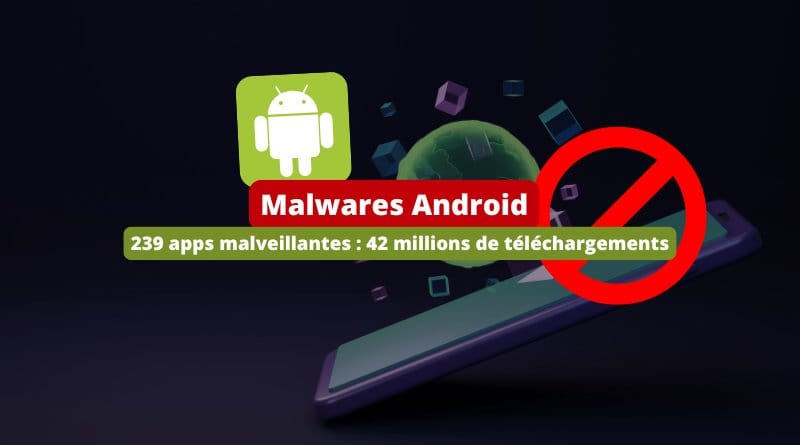 239 applications Android malveillantes cumulent plus de 40 millions de telechargements 2025