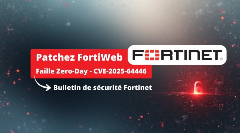 Fortinet confirme avoir patche une faille zero day dans FortiWeb CVE 2025 64446