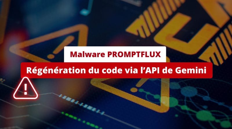 Malware PROMPTFLUX Utilisation IA Gemini