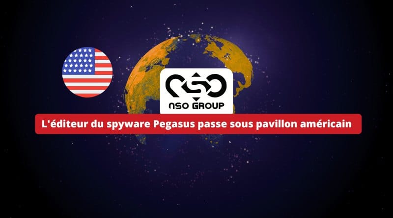 NSO Group Lediteur du spyware Pegasus passe sous pavillon americain