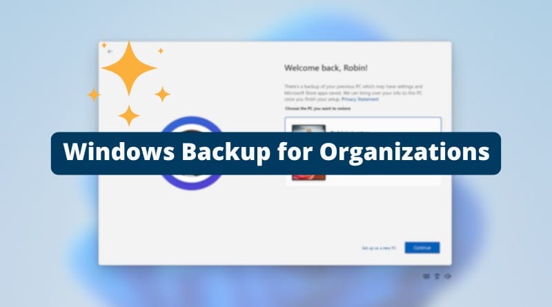 Windows Backup for Organizations la restauration a la premiere connexion est enfin la